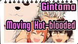 [Gintama] 2 mins to Recall the Moving & Hot-blooded Feelings Brought By Gintama