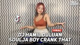 DJ HAMIL DULUAN X SOULJA BOY CRANK THAT SOUND DRF411 VIRAL TIK TOK FULL BASS TERBARU 2023
