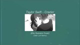 Taylor Swift - Crazier (Ella Guevara Cover) (Gelo Lofi Remix)