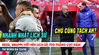 BẢN TIN 22/8| Messi kiến tạo, Mbappe ghi bàn NHANH NHẤT LỊCH SỬ; Chelsea, MC cùng nhau tụt hạng