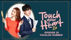 Touch Your Heart Episode 20 Tagalog Dubbed