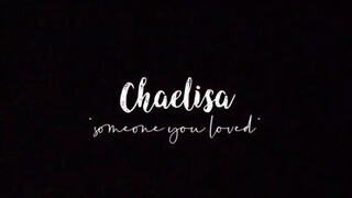 【chaelisa】Someone you loved