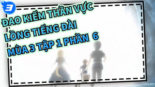 [Đao kiếm thần vực]Mùa 3 Tập 1 (Lồng Tiếng Đài) Phần  6_3