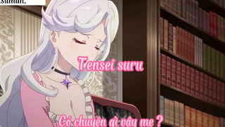 Tensei suru _Tập 11- Có chuyện gì vậy mẹ ?