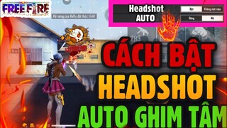 Free Fire | Cách “BẬT CHẾ ĐỘ AUTO HEADSHOT” 100% Chuẩn Xác Trên Mobile !!!