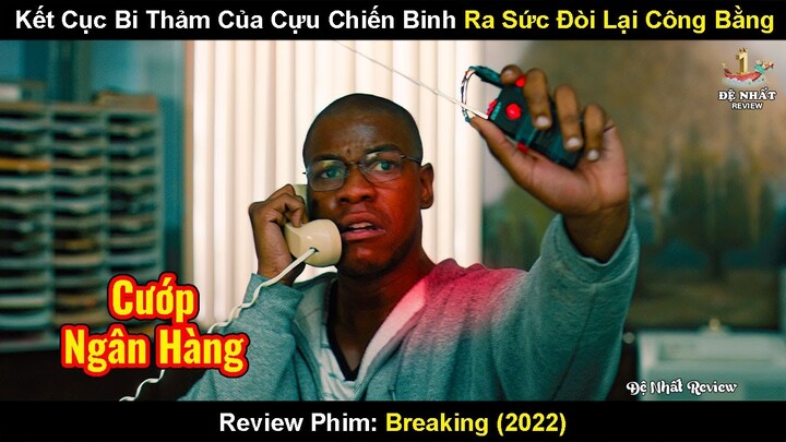 Đánh Bom Cả Ngân Hàng Vì Dám Ăn Quỵt 892 Đô Tiền Trợ Cấp | Review Phim Breaking 2022 | Tóm Tắt Phim