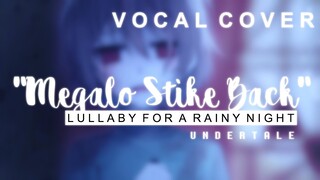 Undertale - Megalo Strike Back (Lullaby | Vocal Cover)【Meltberry】