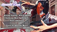 Jika chainsaw Man masuk TV Indonesia ?? (Kenshi Yonezu - KICK BACK Cover by Akazuki Maya) Versi Indo