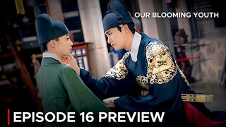 Our Blooming Youth Episode 16 Preview {ENG SUB}