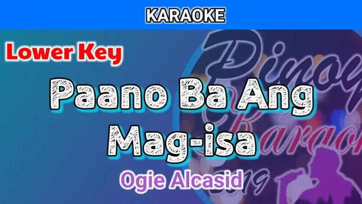 Paano Ba Ang Mag-isa by Ogie Alcasid (Karaoke : Lower Key)