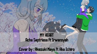 My Heart Acha Septriasa ft Irwansyah COVER by Akazuki Maya ft Aka Ichiro