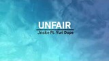 Unfair (Dahil Sayo) - Jnske Ft. Yuri Dope Lyrics