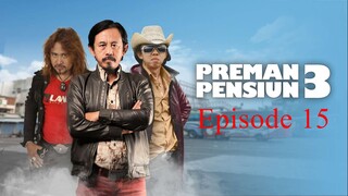 Preman Pensiun 3 Eps. 15