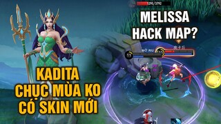 Tốp Mỡ | LÝ DO KADITA CHỤC MÙA RỒI KO CÓ SKIN MỚI?? HÌNH NHƯ MELISSA NÓ HACK MAP?! | MLBB