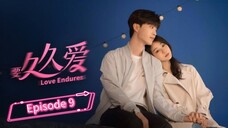 🇨🇳 Love Endures| Episode 9 [ Eng ]