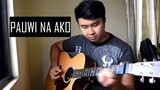 Pauwi Na Ko - O.C Dawgs (Fingerstyle Guitar Cover)