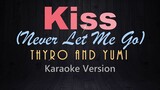 KISS (Never Let Me Go) - Thyro and Yumi [KARAOKE VERSION]