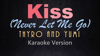KISS (Never Let Me Go) - Thyro and Yumi [KARAOKE VERSION]