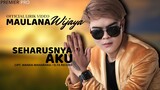 SEHARUSNYA AKU - Maulana Wijaya (Official Liryk Video) Lagu Terbaru Viral Tik Tok Saat Ini