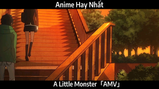 A Little Monster「AMV」Hay nhất