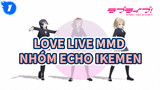 Nhóm Ikemen ECHO (Một người mới nỗ lực tạo MMD) | Love Live MMD_1