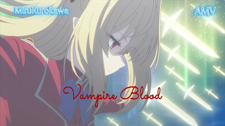 The Vampire Blood Skill Over Power『Anime AMV』MiruKurokawa