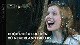 Cuộc phiêu lưu đến xứ Neverland diệu kỳ | Cậu Bé Peter Pan | Galaxy Play