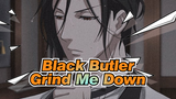 Black Butler|【MAD】Grind Me Down
