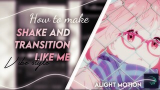 Tutorial shake and transition vibe style like me- Alight motion tutorial #2