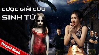 CUỘC GIẢI CỨU SINH TỬ | Phim Hành Động Kinh Dị Chiếu Rạp Siêu Hấp Dẫn | PHIM LẺ HAY