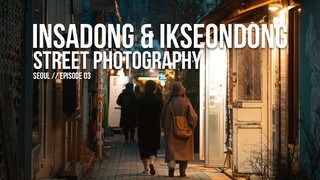 INSADONG & IKSEONDONG Street Photography // Sony a6300 + Sigma 56mm 1.4 (Seoul POV Episode 03)