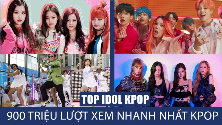TOP 8 MV Kpop Đạt 900 Triệu Lượt xem nhanh nhất lịch sử Kpop của các Idol Kpop -BLACKPINK, BTS , PSY