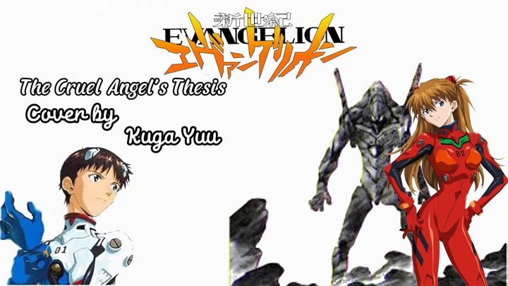 “The Cruel Angel's Thesis” cover by Kuga Yuu