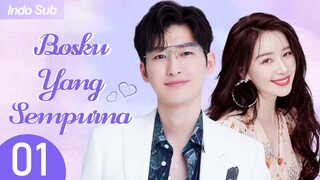 【Indo Sub】Bosku yang sempurna 01 | (Pemeran:Zhang Han，Kan Qingzi)