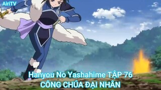 Hanyou No Yashahime TẬP 76-CÔNG CHÚA ĐẠI NHÂN