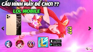 LOL Mobile - Liên Minh Huyền Thoại Mobile | Cấu Hình Máy Yều Cầu Để Chơi Game LOL Mobile | Karos TV