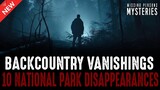 Backcountry Vanishings: 10 National Park Disappearances - Volume 8