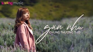 Gần Như - Chung Thương T-JO「Official MV」