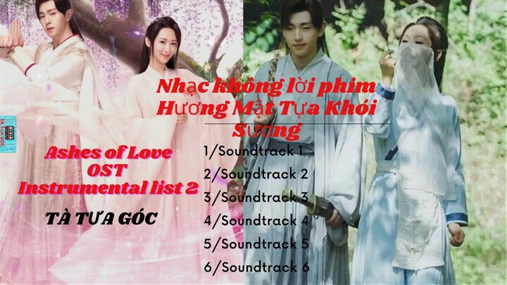 Nhạc không lời phim Hương Mật Tựa Khói Sương 2 ||Ashes of Love OST Instrumental List 2