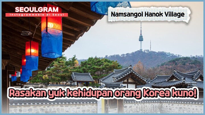 [SEOULGRAM] Menikmati Musim Gugur di Namsangol Hanok Village | KOHAI 241016