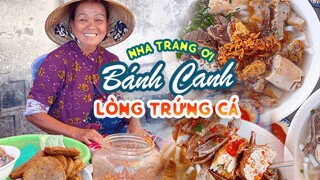 Đặc sản xứ biển BÁNH CANH LÒNG TRỨNG CÁ - Ra Nha Trang nhất định phải thử | Địa điểm ăn uống