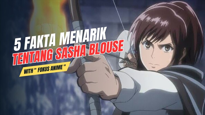 5 Fakta Menarik Tentang SASHA BLOUSE | Attack On Titan 🔥