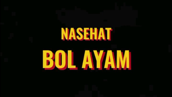 NASEHAT BOL AYAM