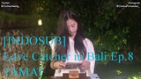 [INDOSUB] Love Catcher in Bali Episode 8