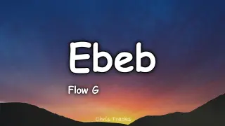 Flow G - Ebeb (Lyrics)