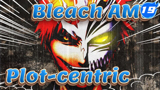 [Bleach AMV] Plot-centric Compilation_AB19