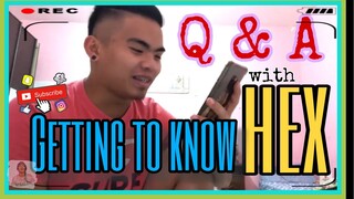 GETTING TO KNOW HEX | Q AND A TIME !!!!