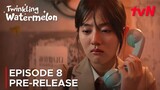 Twinkling Watermelon | Episode 8 Pre-Release | Ryeoun | Choi Hyun Wook {ENG SUB}