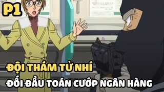 [Thám tử lừng danh Conan] - Đội thám tử nhí đối đầu toán cướp ngân hàng (P1) | Anime hay