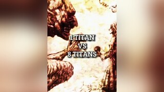 1 Titan Vs 8 Titans titan aot edit debate fyp viral anime trending aotedit AttackOnTitan animeedit 